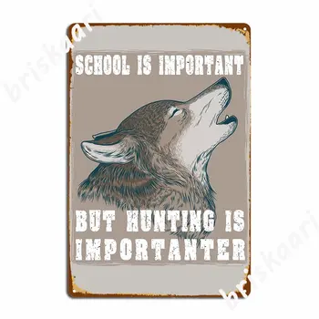 Училището е важно, но ловът е по-важно Метална табела Клубен бар Стенни живопис клуб ретро лидице знак плакат