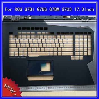 На горния Капак, Подложки за ръце лаптоп ASUS ROG G7BI G7BS G7BM G703 17,3 Инча C Черупка